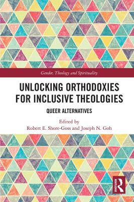 Unlocking Orthodoxies for Inclusive Theologies: Queer Alternatives book