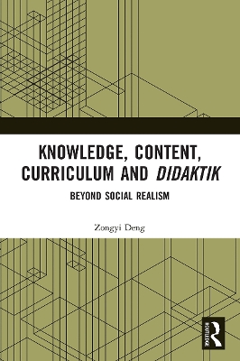 Knowledge, Content, Curriculum and Didaktik: Beyond Social Realism book