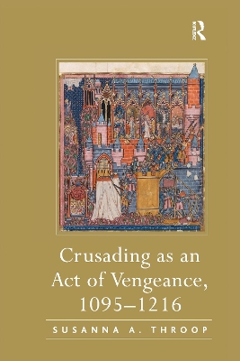 Crusading as an Act of Vengeance, 1095–1216 book