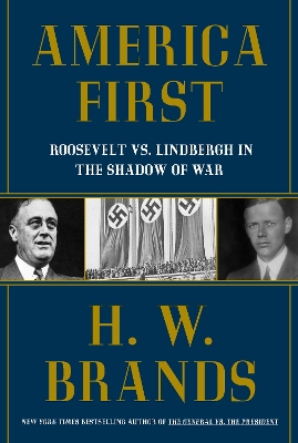 America First: Roosevelt vs. Lindbergh in the Shadow of War book