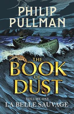 La Belle Sauvage: The Book of Dust Volume One by Philip Pullman