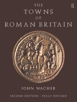 The The Towns of Roman Britain by John Wacher