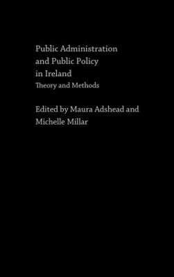 Public Administration and Public Policy in Ireland by Maura Adshead