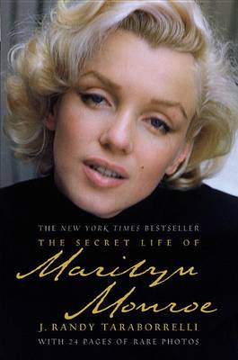 The Secret Life of Marilyn Monroe by J Randy Taraborrelli