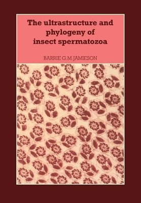 Ultrastructure and Phylogeny of Insect Spermatozoa book