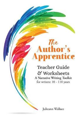 The Author's Apprentice: A Narrative Writing Toolkit: Teacher Guide & Worksheets book