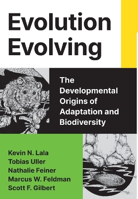 Evolution Evolving: The Developmental Origins of Adaptation and Biodiversity book