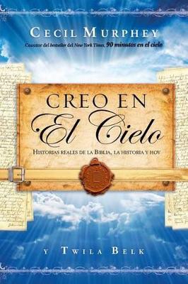 Creo en el cielo: Historias reales de la Biblia, la historia y hoy book