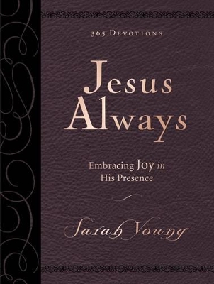 Jesus Always, Large Text Leathersoft, with Full Scriptures: Embracing Joy in His Presence (A 365-Day Devotional) by Sarah Young