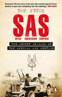 Speed, Aggression, Surprise: The Untold Secret Origins of the SAS by Tom Petch
