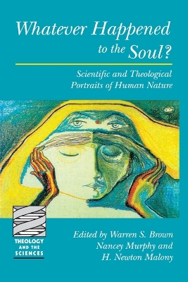 Whatever Happened to the Soul?: Scientific and Theological Portraits of Human Nature book