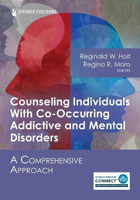 Counseling Individuals With Co-Occurring Addictive and Mental Disorders: A Comprehensive Approach book