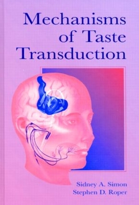 Mechanisms of Taste Transduction by Sidney A. Simon