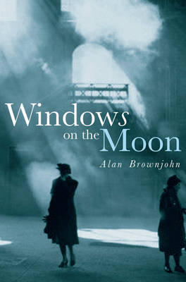 Windows On The Moon by Alan Brownjohn