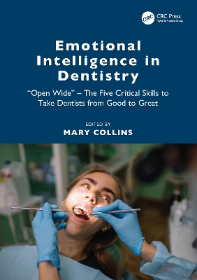 Emotional Intelligence in Dentistry: “Open Wide” - The Five Critical Skills to Take Dentists from Good to Great by Mary Collins