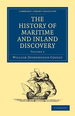 The History of Maritime and Inland Discovery by William Desborough Cooley
