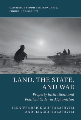 Land, the State, and War: Property Institutions and Political Order in Afghanistan book