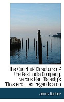 The Court of Directors of the East India Company, Versus Her Majesty's Ministers ... as Regards a Co book