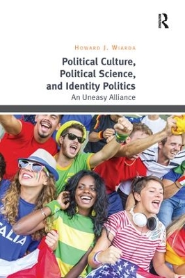 Political Culture, Political Science, and Identity Politics: An Uneasy Alliance book