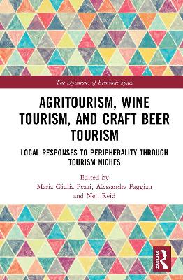 Agritourism, Wine Tourism, and Craft Beer Tourism: Local Responses to Peripherality Through Tourism Niches book
