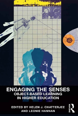 Engaging the Senses: Object-Based Learning in Higher Education by Helen J. Chatterjee