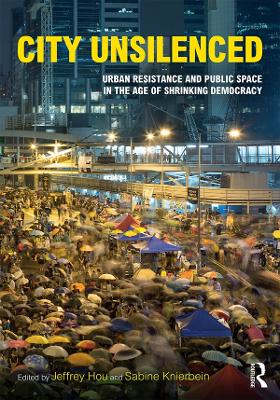 City Unsilenced: Urban Resistance and Public Space in the Age of Shrinking Democracy book