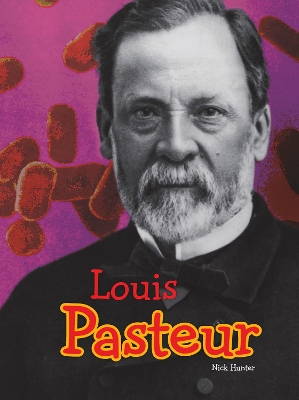 Louis Pasteur by Nick Hunter