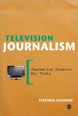 Television Journalism by Stephen Cushion