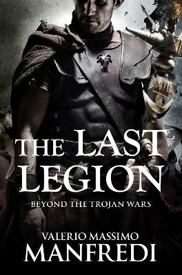 The The Last Legion by Valerio Massimo Manfredi