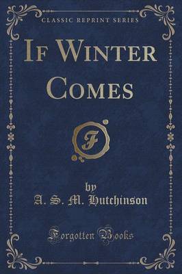 If Winter Comes (Classic Reprint) by A. S. M. Hutchinson