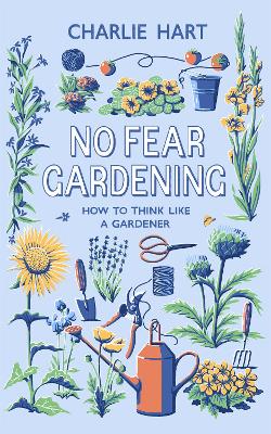 No Fear Gardening: How To Think Like a Gardener book
