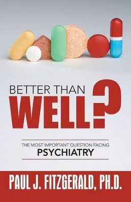 Better Than Well?: The Most Important Question Facing Psychiatry book