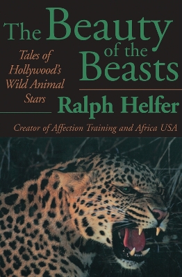 Beauty of the Beasts by Ralph Helfer