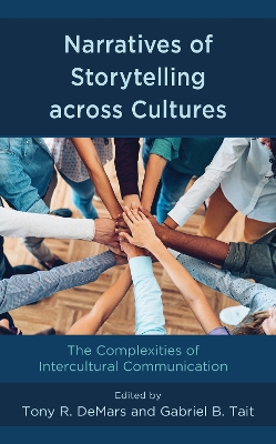 Narratives of Storytelling across Cultures: The Complexities of Intercultural Communication by Tony R. DeMars