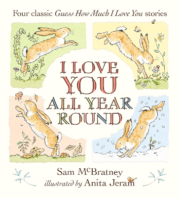 I Love You All Year Round: Four Classic Guess How Much I Love You Stories book