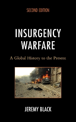 Insurgency Warfare: A Global History to the Present by Jeremy Black
