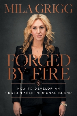 Forged by Fire: How to Develop an Unstoppable Personal Brand book