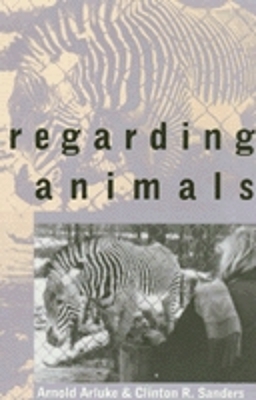 Regarding Animals by Arnold Arluke