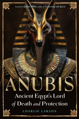 Anubis - Ancient Egypt's Lord of Death and Protection book