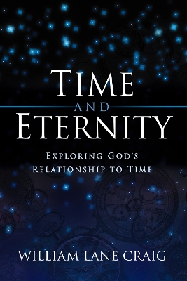 Time and Eternity: Exploring God's Relationship to Time book