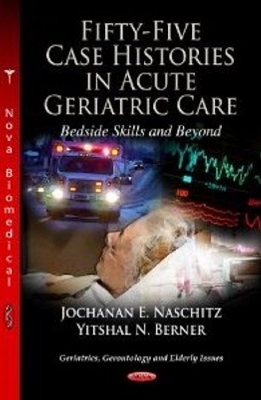 Fifty-Five Case Histories in Acute Geriatric Care Bedside Skills & Beyond book