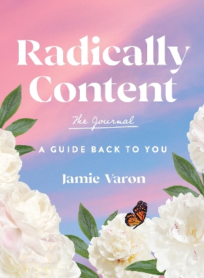 Radically Content: The Journal: A Guide Back to You book