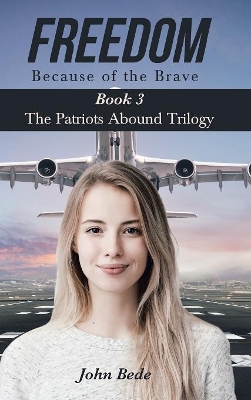 Freedom Because of the Brave: Book 3 The Patriots Abound Trilogy book