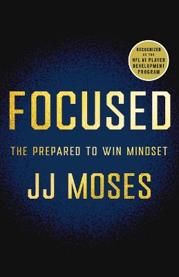 Focused: The Prepared to Win Mindset by JJ Moses