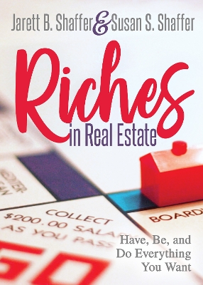 Riches in Real Estate: Have, Be, and Do Everything You Want book