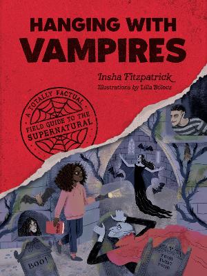 Hanging with Vampires : A Totally Factual Field Guide to the Supernatural book