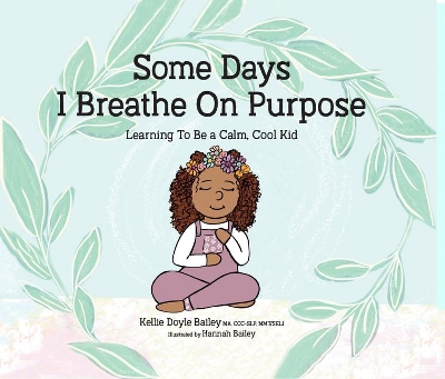 Some Days I Breathe on Purpose: Learning to Be a Calm, Cool Kid book