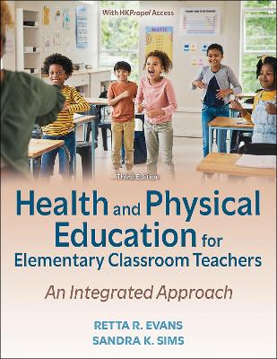 Health and Physical Education for Elementary Classroom Teachers: An Integrated Approach by Retta R. Evans