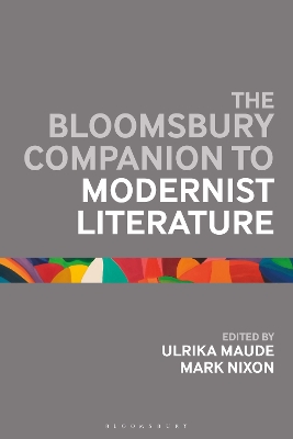 Bloomsbury Companion to Modernist Literature by Dr Ulrika Maude