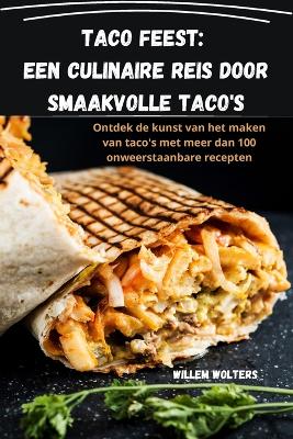 Taco feest: een culinaire reis door smaakvolle taco's: een culinaire reis door smaakvolle taco's book